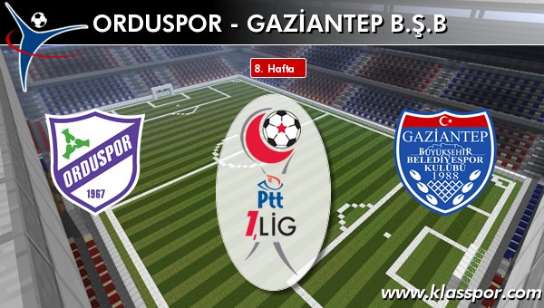 Orduspor - Gaziantep BŞB sahaya hangi kadro ile çıkıyor?