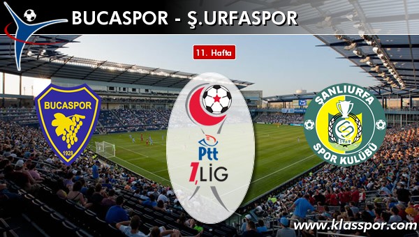 Bucaspor - Ş. Urfaspor sahaya hangi kadro ile çıkıyor?