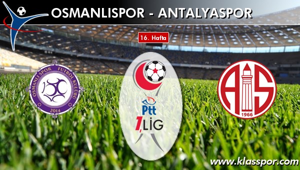 İşte Osmanlıspor - Antalyaspor maçında ilk 11'ler