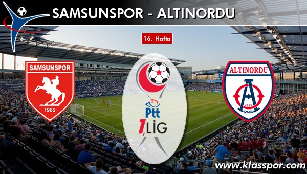 Samsunspor - Altınordu sahaya hangi kadro ile çıkıyor?