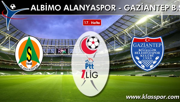 İşte Albimo Alanyaspor - Gaziantep BŞB maçında ilk 11'ler