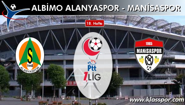 İşte Albimo Alanyaspor - Manisaspor maçında ilk 11'ler