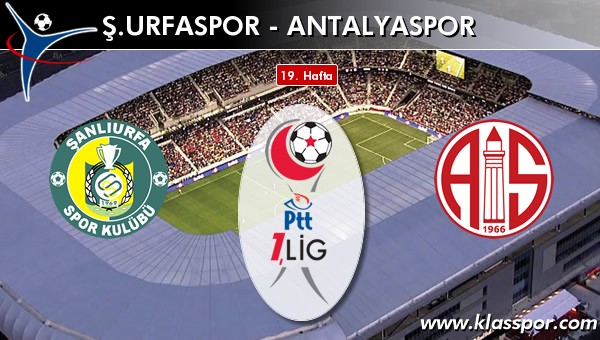 Ş. Urfaspor - Antalyaspor sahaya hangi kadro ile çıkıyor?