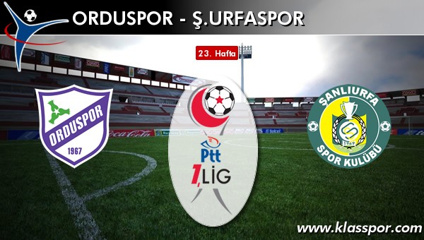 Orduspor - Şanlıurfaspor sahaya hangi kadro ile çıkıyor?