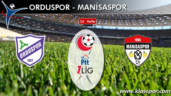 İşte Orduspor - Manisaspor maçında ilk 11'ler