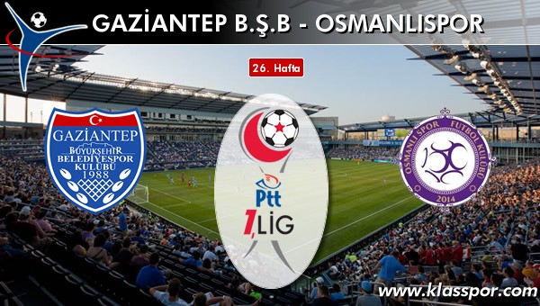 İşte Gaziantep BŞB - Osmanlıspor maçında ilk 11'ler