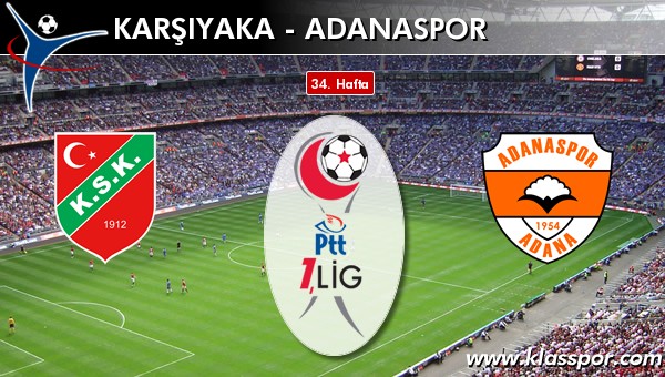 Karşıyaka - Adanaspor sahaya hangi kadro ile çıkıyor?