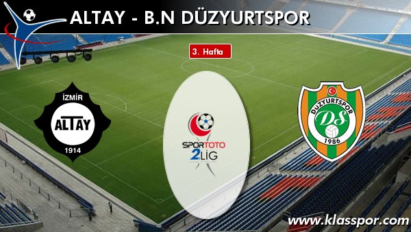 Altay - B.n Düzyurtspor sahaya hangi kadro ile çıkıyor?