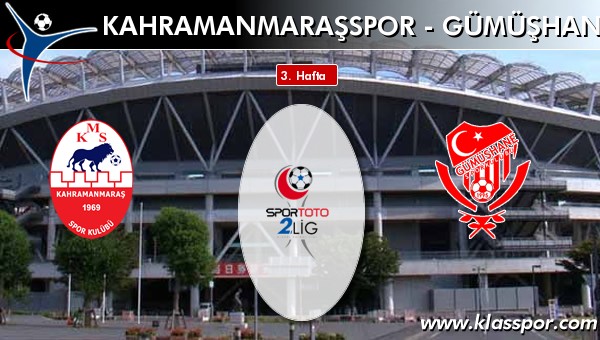 Kahramanmaraşspor - Gümüşhanespor sahaya hangi kadro ile çıkıyor?