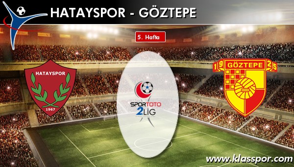 İşte Hatayspor - Göztepe maçında ilk 11'ler