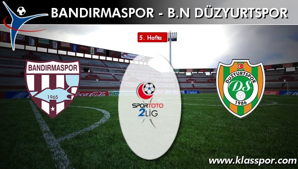 İşte Bandırmaspor - BN Düzyurtspor maçında ilk 11'ler