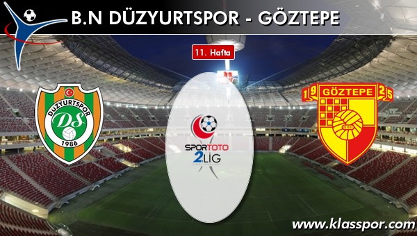 BN Düzyurtspor - Göztepe sahaya hangi kadro ile çıkıyor?