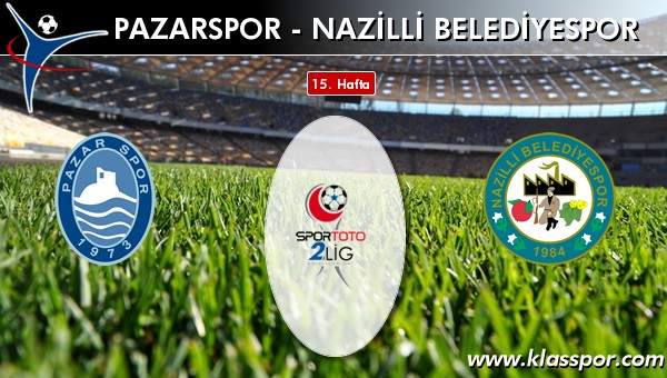 Pazarspor - Nazilli Belediyespor sahaya hangi kadro ile çıkıyor?