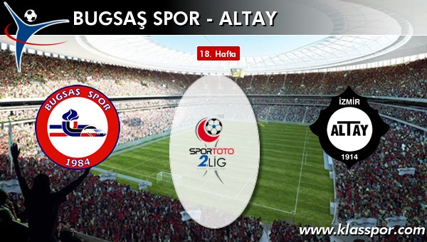 Bugsaş Spor - Altay sahaya hangi kadro ile çıkıyor?