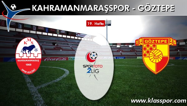 Kahramanmaraşspor - Göztepe sahaya hangi kadro ile çıkıyor?