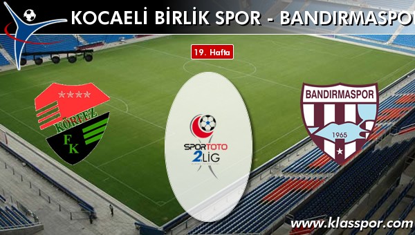 Kocaeli Birlik Spor - Bandırmaspor sahaya hangi kadro ile çıkıyor?