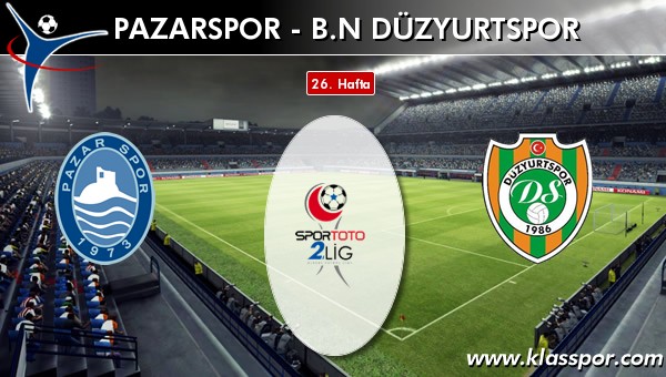 Pazarspor - BN Düzyurtspor sahaya hangi kadro ile çıkıyor?