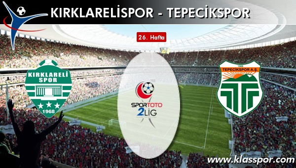 Kırklarelispor - Tepecikspor sahaya hangi kadro ile çıkıyor?