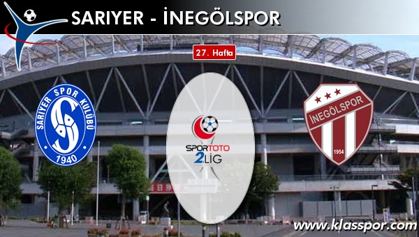 Sarıyer - İnegölspor sahaya hangi kadro ile çıkıyor?