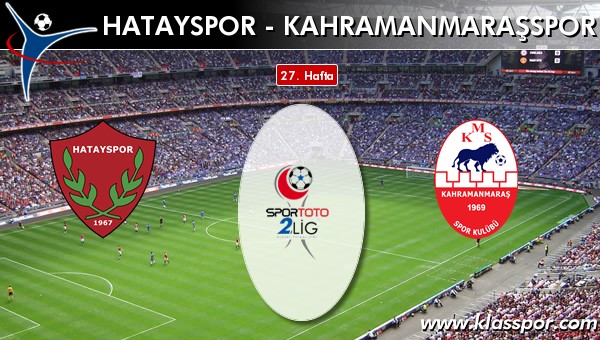 Hatayspor - Kahramanmaraşspor sahaya hangi kadro ile çıkıyor?