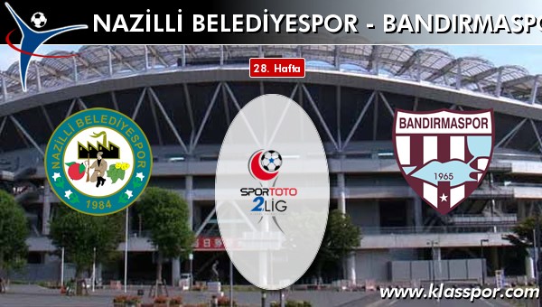 Nazilli Belediyespor - Bandırmaspor sahaya hangi kadro ile çıkıyor?