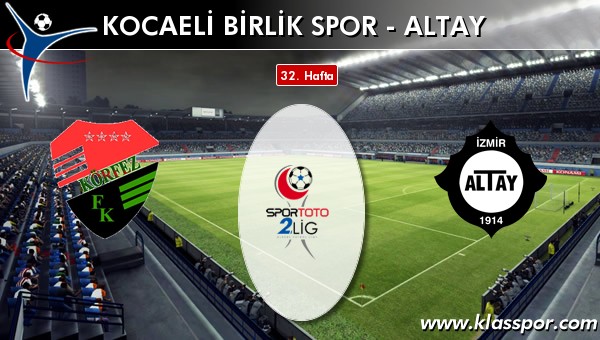 Kocaeli Birlik Spor - Altay maç kadroları belli oldu...