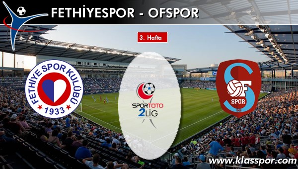 İşte Fethiyespor - Ofspor maçında ilk 11'ler