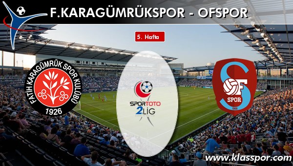 F. Karagümrükspor - Ofspor sahaya hangi kadro ile çıkıyor?