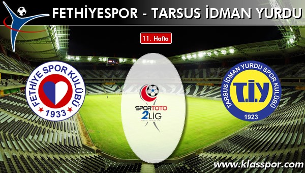 Fethiyespor - Tarsus İdman Yurdu sahaya hangi kadro ile çıkıyor?