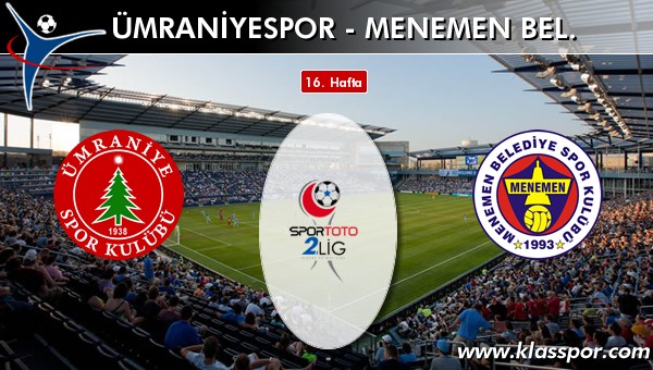 Ümraniyespor - Menemen Bel. sahaya hangi kadro ile çıkıyor?