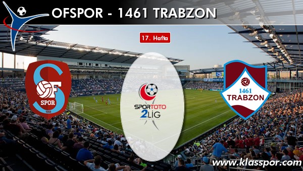 Ofspor - 1461 Trabzon sahaya hangi kadro ile çıkıyor?