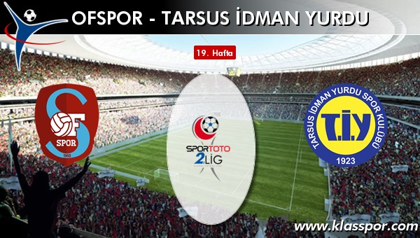 Ofspor - Tarsus İdman Yurdu sahaya hangi kadro ile çıkıyor?