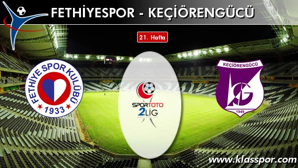 Fethiyespor - Keçiörengücü sahaya hangi kadro ile çıkıyor?