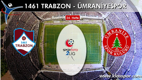 İşte 1461 Trabzon - Ümraniyespor maçında ilk 11'ler