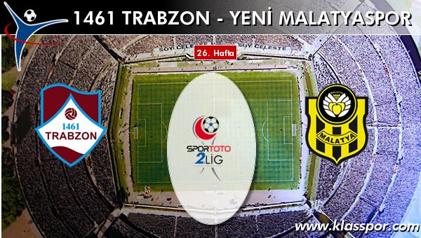 İşte 1461 Trabzon - Yeni Malatyaspor maçında ilk 11'ler