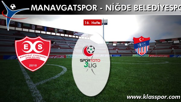 Manavgatspor - Niğde Belediyespor sahaya hangi kadro ile çıkıyor?