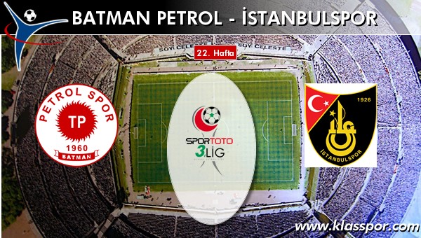 İşte Batman Petrol - İstanbulspor maçında ilk 11'ler