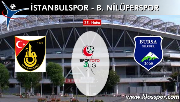 İstanbulspor - B. Nilüferspor sahaya hangi kadro ile çıkıyor?