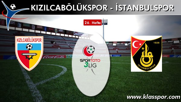 Kızılcabölükspor - İstanbulspor sahaya hangi kadro ile çıkıyor?