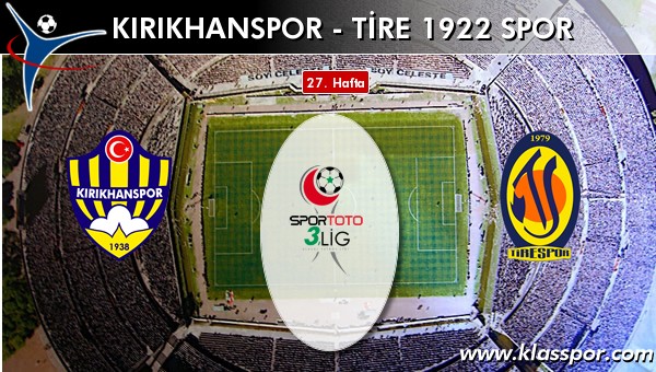 Kırıkhanspor - Tire 1922 Spor maç kadroları belli oldu...