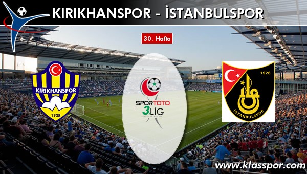 Kırıkhanspor - İstanbulspor sahaya hangi kadro ile çıkıyor?