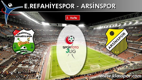 E.Refahiyespor - Arsinspor sahaya hangi kadro ile çıkıyor?