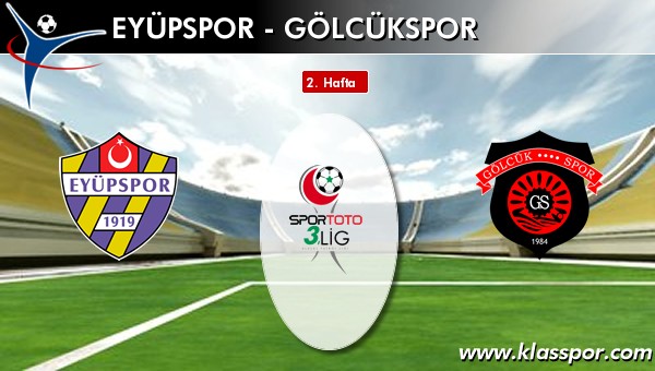 Eyüpspor - Gölcükspor sahaya hangi kadro ile çıkıyor?