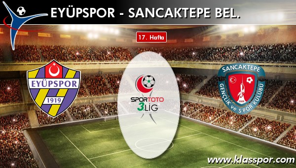 Eyüpspor - Sancaktepe Bel. maç kadroları belli oldu...