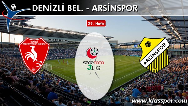 Denizli Bel. - Arsinspor sahaya hangi kadro ile çıkıyor?