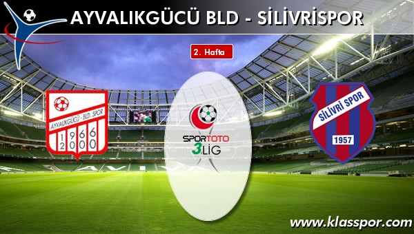 Ayvalıkgücü Bld - Silivrispor maç kadroları belli oldu...