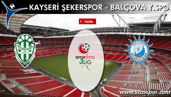 Kayseri Şekerspor - Balçova Y.spor sahaya hangi kadro ile çıkıyor?