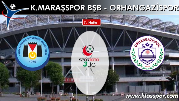 K. Maraşspor BŞB - Orhangazispor maç kadroları belli oldu...