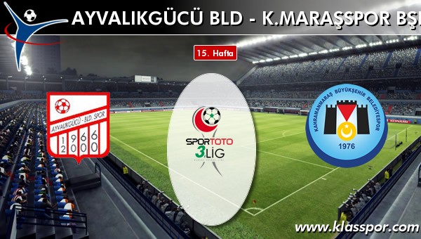 Ayvalıkgücü Bld - K. Maraşspor BŞB maç kadroları belli oldu...