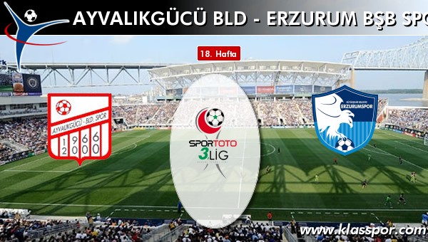 Ayvalıkgücü Bld - Erzurum Bşb Spor maç kadroları belli oldu...